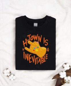 H Town Is Inevitable shirt