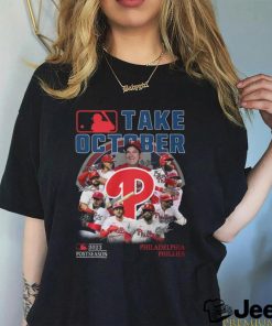 Take October 2023 Postseason Philadelphia Phillies T Shirt