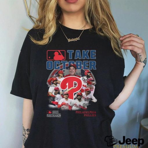 Take October 2023 Postseason Philadelphia Phillies T Shirt