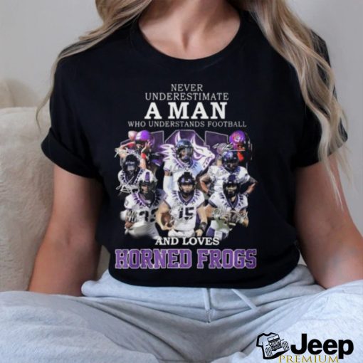 HOT Never Underestimate A Man Who Understands Football And Loves Horned Frogs T Shirt