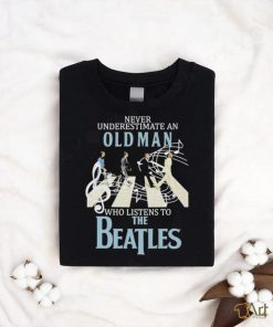 Top never Underestimate An Old Man Who Listens To The Beatles T Shirt