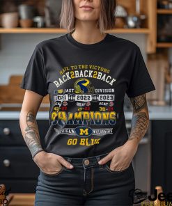 Hail To The Victors Back To Back To Back 2021 2022 2023 Champions Michigan Wolverines T Shirt