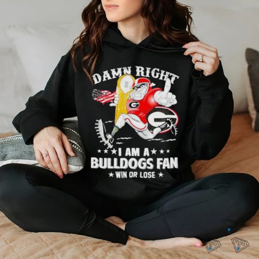 Hairy Dawg mascot damn right I am a Bulldogs fan win or lose shirt