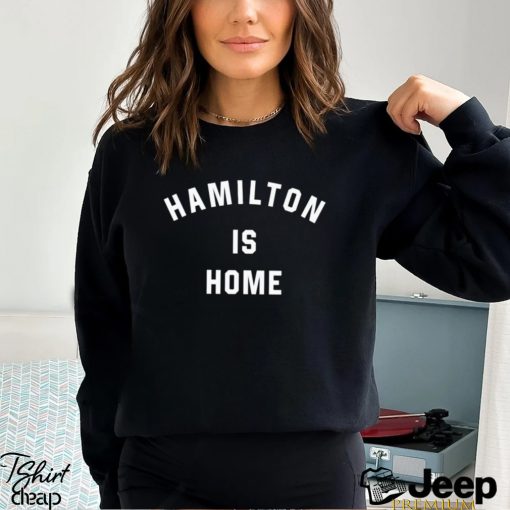 Hamilton is home text 2023 shirt