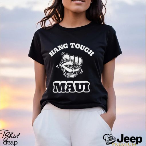 Hang Tough Maui T Shirt