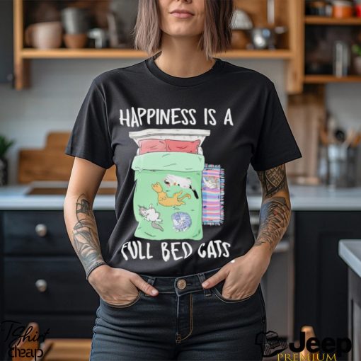 Happiness is a full bed cats art shirt