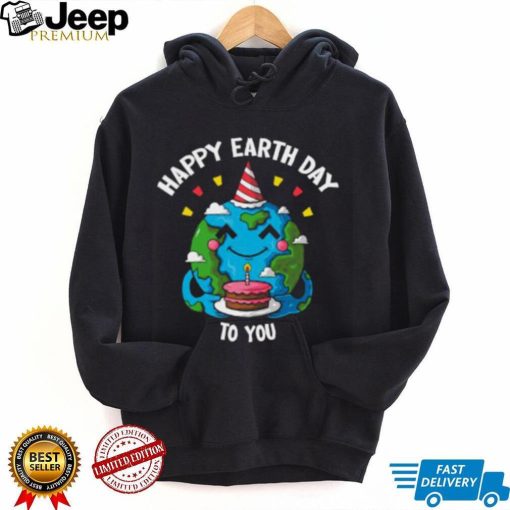 Happy Earth Day To You Birthday Cake T Shirt