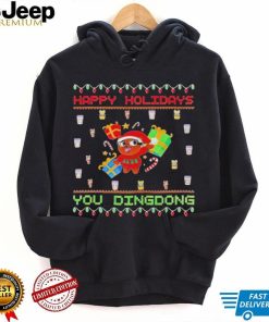 Happy Holidays you dindong ugly Christmas shirt