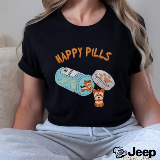 Happy Pills Funny Yorkshire Terrier Dog Lover Shirt