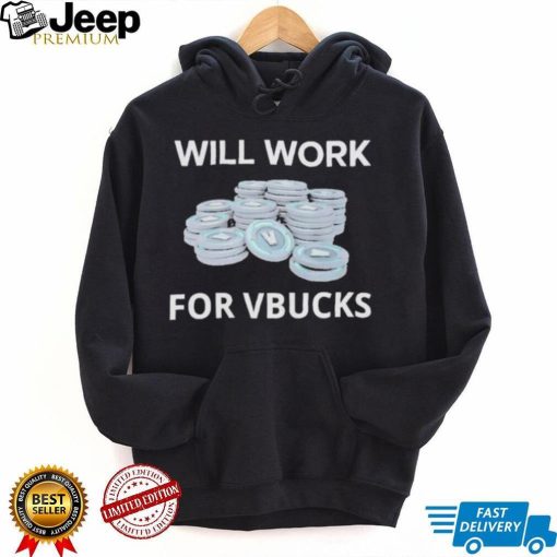 Hard Shirts Will Work For Vbucks shirt