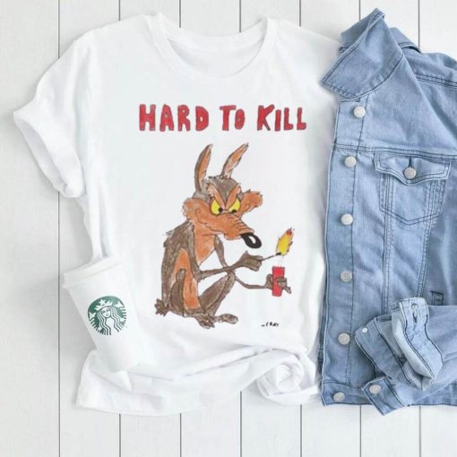 Hard To Kill shirt