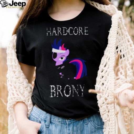 Hardcore Brony White Text My Little Pony shirt