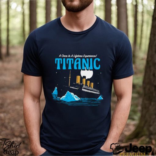 Harebrained A Once In A Lifetime Experience Titanic Shirt