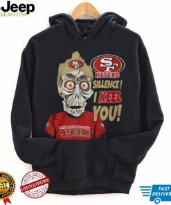 Haters Sillence! I Keel You San Francisco 49ers T Shirt