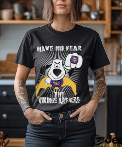 Have No Fear The Minnesota Vikings Are Here Funny Black T Shirt Sweatshirt For Fans