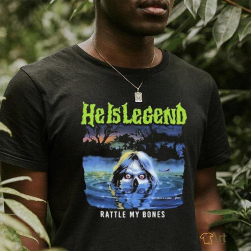 He Is Legend Rattle My Bones shirt