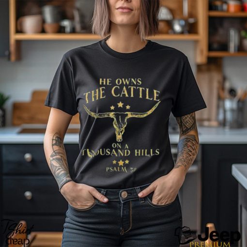 He Owns The Cattle On A Thousand Hills Bull Skull Christian T Shirt