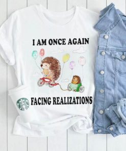 Hedgehog with balloon I am once again facing realizations shirt