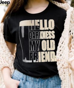 Hello darkness my old friend beer shirt