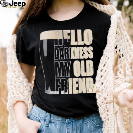 Hello darkness my old friend beer shirt