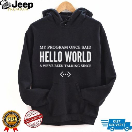 Hello world coding passion of programmers shirt