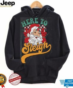 Here to Sleigh Santa Claus Shirt, Funny Christmas Gift For Women