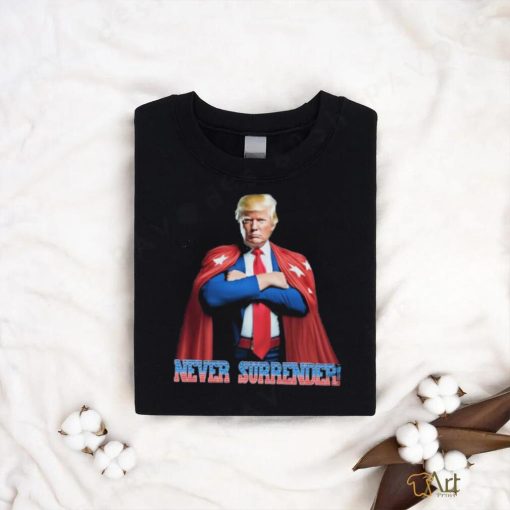 Hero Donald Trump Never Surrender Shirt