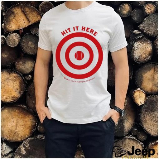 Hit It Here Make Zack Hample Jealous Shirt