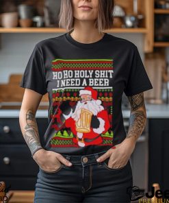 Ho Ho holy shit I need a beer Santa ugly Christmas shirt