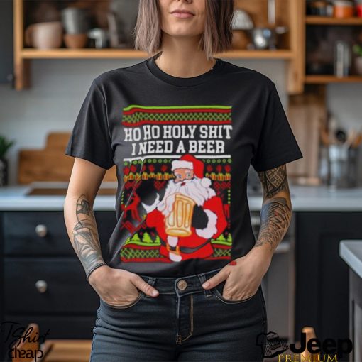 Ho Ho holy shit I need a beer Santa ugly Christmas shirt