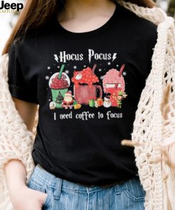 Hocus Pocus Ineed Coffee To Focus mug christmas Shirt