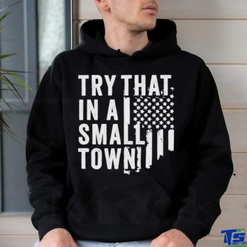 Hodgetwins Try That In A Small Town Usa Shirt