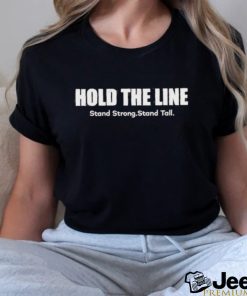 Hold The Line Stand Strong Stand Tall Shirt