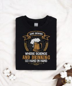 Home Brewing For Men Women Brewer Beer Making Shirt T Shirt