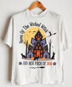 Home Of The Wicked Witch And Her Pack Of Dog T Shirt