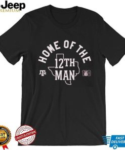 Home of the 12th man Texas a&m T shirts