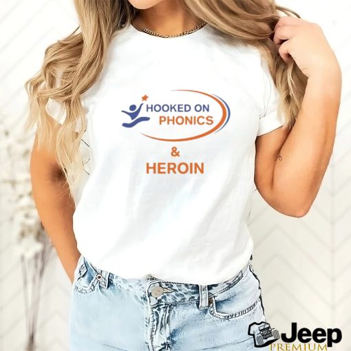 Hooked On Phonics And Heroin T Shirt