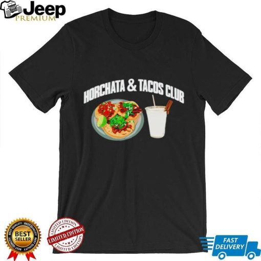 Horchata and Tacos Club T shirt