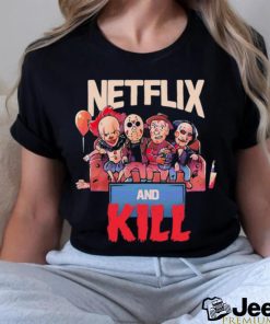 Horror Halloween Netflix And Kill Shirt