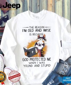 Horse The reason I’m old and wise is because god protected me when I was young and stupid shirt