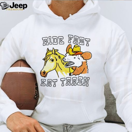 Horse and Possum ride fast eat trash shirt