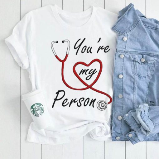 Hospital Art You’re My Person Greys Anatomy Shirt