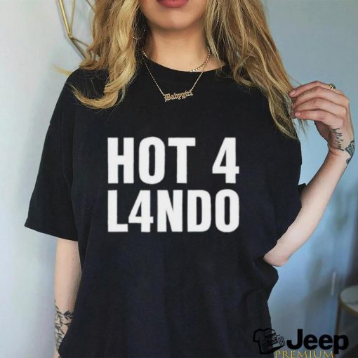 Hot 4 lando shirt