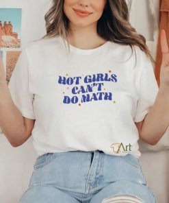 Hot Girl Can’t Do Math Shirt