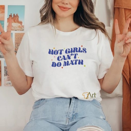 Hot Girl Can’t Do Math Shirt