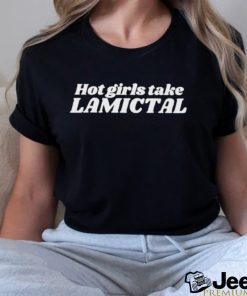 Hot Girls Take Lamictal Shirt