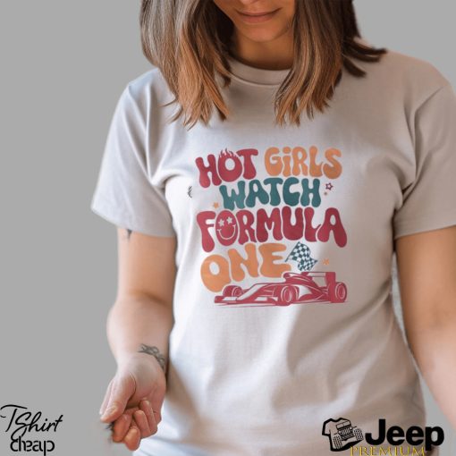 Hot Girls Watch Formula 1 Shirt, F1 race wife shirt, Aesthetic Racing Shirt