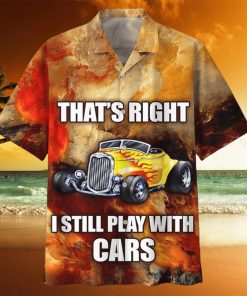 Hot Rod Thats Right I Still Play With Cars Hawaiian Shirt 2gZUKccJPL