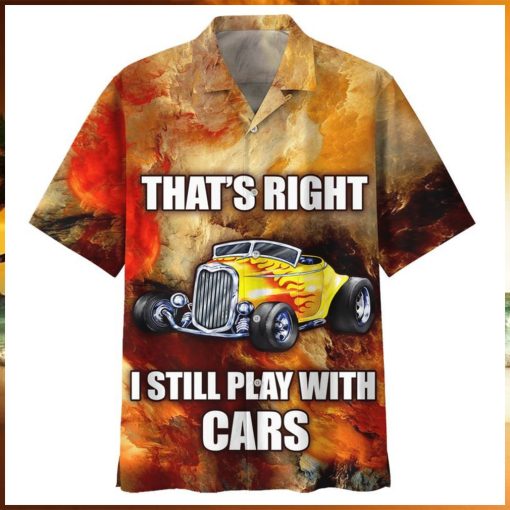 Hot Rod Thats Right I Still Play With Cars Hawaiian Shirt