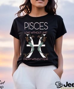 Hot Trend Pisces Love Without Limit Dream Without Fear Tee BN shirt